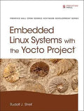 Embedded Linux Systems With The Yocto Project