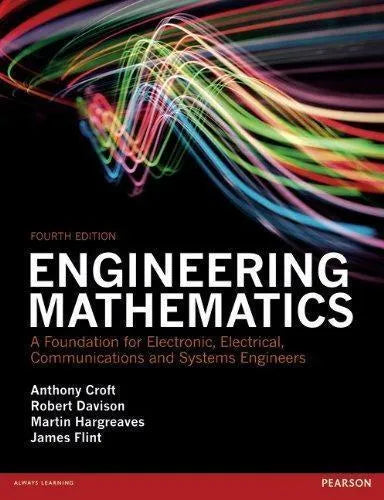 Engineering Mathematics A Foundation For Electronic Electrical Communications And Systems Engineers 4Th Edition