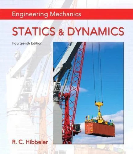 Engineering Mechanics Statics &amp; Dynamics 14Th Edition