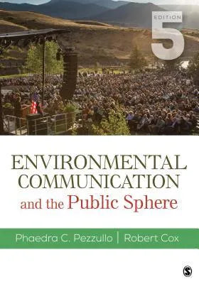 Environmental Communication And The Public Sphere 5Th Edition