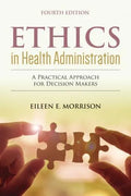 Ethics In Health Administration 4Th Edition