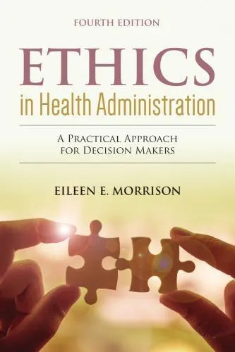Ethics In Health Administration 4Th Edition