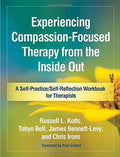 Experiencing Compassion Focused Therapy From The Inside Out A Self Practice Self Reflection Workbook For Therapists