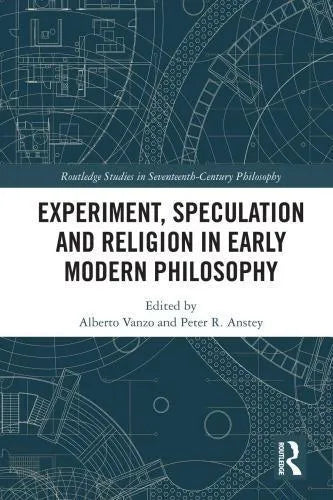 Experiment Speculation And Religion In Early Modern Philosophy