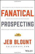 Fanatical Prospecting The Ultimate Guide To Opening Sales Conversations And Filling The Pipeline