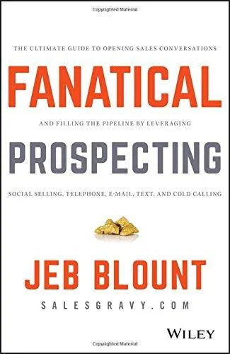 Fanatical Prospecting The Ultimate Guide To Opening Sales Conversations And Filling The Pipeline