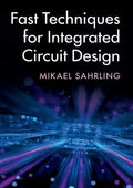 Fast Techniques For Integrated Circuit Design