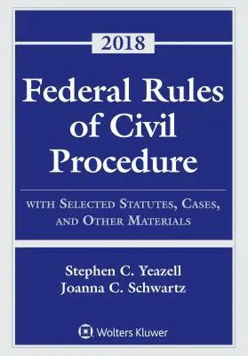 Federal Rules Of Civil Procedure With Selected Statutes Cases And Other Materials 2018