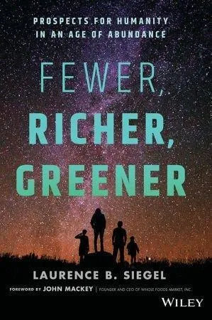 Fewer Richer Greener Prospects For Humanity In An Age Of Abundance