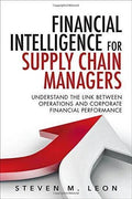 Financial Intelligence For Supply Chain Managers Understand The Link Between Operations And Corporate Financial Performance