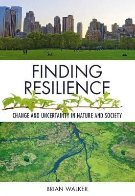 Finding Resilience Change And Uncertainty In Nature And Society