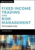 Fixed Income Trading and Risk Management: The Complete Guide (Wiley Finance)