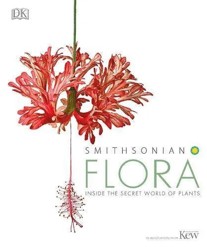 Flora Inside The Secret World Of Plants