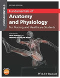 Fundamentals Of Anatomy And Physiology For Nursing And Healthcare Students 2Nd Edition