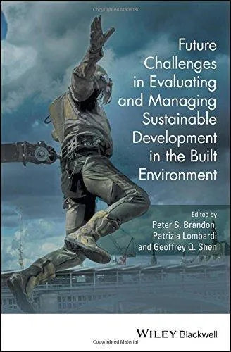 Future Challenges In Evaluating And Managing Sustainable Development In The Built Environment