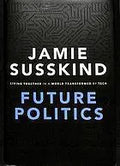 Future Politics Living Together In A World Transformed