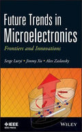 Future Trends In Microelectronics Frontiers And Innovations