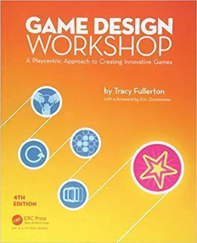 Game Design Workshop A Playcentric Approach To Creating Innovative Games Fourth 4Th Edition