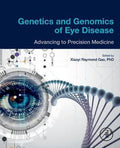 Genetics And Genomics Of Eye Disease Advancing To Precision Medicine