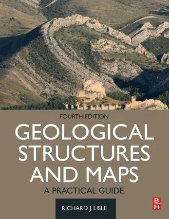 Geological Structures And Maps A Practical Guide 4Th Edition