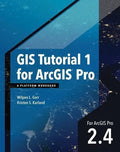 Gis Tutorial 1 For Arcgis Pro 2 4 A Platform Workbook Gis Tutorials