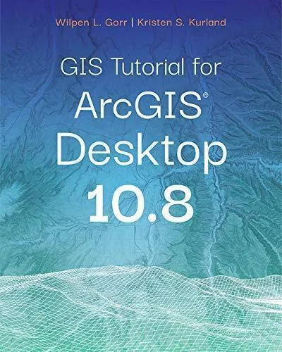 Gis Tutorial For Arcgis Desktop 10 8 7Th Edition