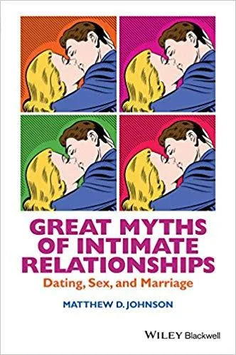 Great Myths Of Intimate Relationships Dating Sex And Marriage Great Myths Of Psychology