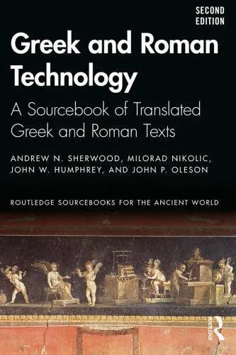 Greek And Roman Technology A Source Of Translated Greek And Roman Texts 2Nd Edition