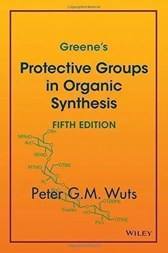 Greenes Protective Groups In Organic Synthesis 5Th Edition