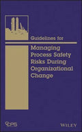 Guidelines For Managing Process Safety Risks During Organizational Change