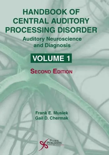 Handbook Of Central Auditory Processing Disorder Volume 1 Auditory Neuroscience And Diagnosis 2Nd Edition