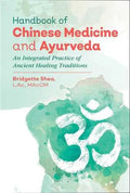 Handbook Of Chinese Medicine And Ayurveda An Integrated Practice Of Ancient Healing Traditions