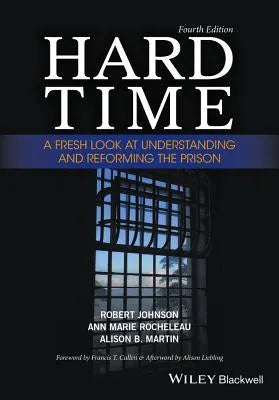 Hard Time A Fresh Look At Understanding And Reforming The Prison 4Th Edition