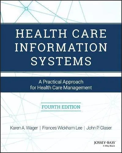 Health Care Information Systems A Practical Approach For Health Care Management 4Th Edition