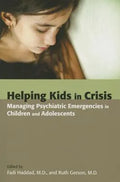 Helping Kids In Crisis Managing Psychiatric Emergencies In Children And Adolescents