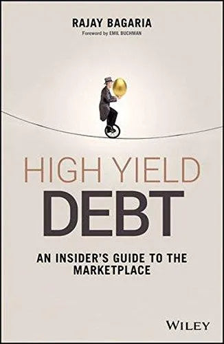 High Yield Debt An Insiders Guide To The Marketplace