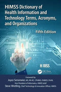 Himss Dictionary Of Health Information Technology Terms Acronyms And Organizations 5Th Edition