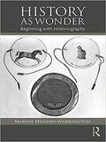 History As Wonder Beginning With Historiography