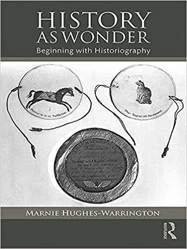 History As Wonder Beginning With Historiography