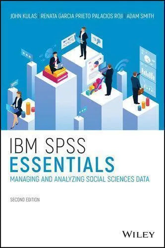 Ibm Spss Essentials Managing And Analyzing Social Sciences Data 2Nd Edition