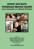 Infant And Early Childhood Mental Health Core Concepts And Clinical Practice