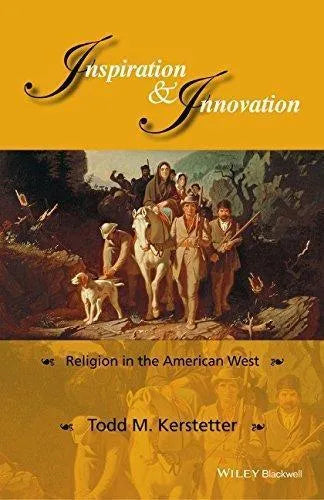 Inspiration And Innovation Religion In The American West