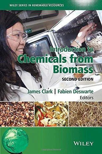 Introduction To Chemicals From Biomass 2Nd Edition