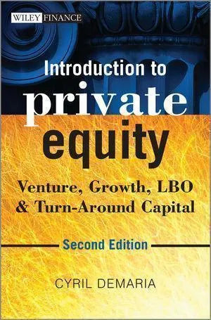 Introduction To Private Equity Venture Growth Lbo Turn Around Capital 2nd Edition