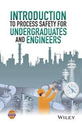 Introduction To Process Safety For Undergraduates And Engineers