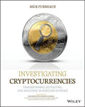Investigating Cryptocurrencies Understanding Extracting And Analyzing Blockchain Evidence