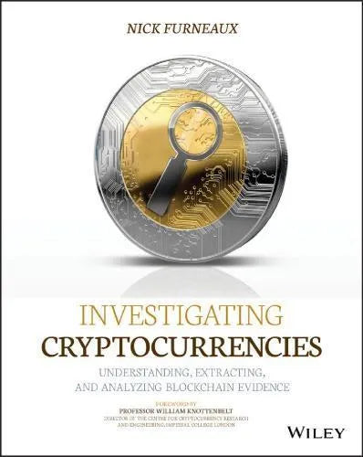 Investigating Cryptocurrencies Understanding Extracting And Analyzing Blockchain Evidence