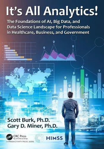 Its All Analytics The Foundations Of Al Big Data And Data Science Landscape For Professionals In Healthcare Business And Government