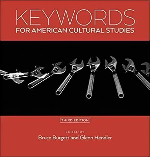 Keywords For American Cultural Studies 3Rd Edition