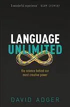 Language Unlimited The Science Behind Our Most Creative Power